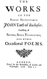 The Works of the Right Honourable John, Earl of Rochester