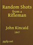 Random Shots from a Rifleman