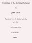 Institutes of the Christian Religion (Vol. 1 of 2)