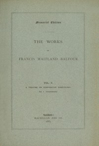 The works of Francis Maitland Balfour, Volume 2 (of 4) :  A treatise on comparative embryology: Invertebrata