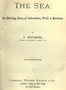 The Sea: Its Stirring Story of Adventure, Peril, & Heroism. Volume 4