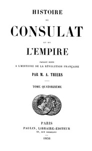 Histoire du Consulat et de l'Empire, (Vol. 14 / 20)