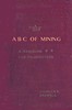 The A B C of Mining: A Handbook for Prospectors