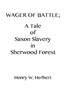 Wager of Battle: A Tale of Saxon Slavery in Sherwood Forest