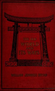 The old world and its ways :  describing a tour around the world and journeys through Europe