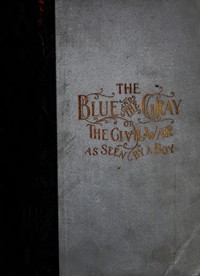 The Blue and the Gray; Or, The Civil War as Seen by a Boy