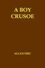A Boy Crusoe; or, The Golden Treasure of the Virgin Islands
