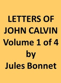 Letters of John Calvin, Volume I