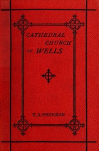 History of the Cathedral Church of Wells
