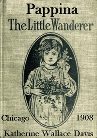 Pappina, the Little Wanderer: A Story of Southern Italy