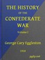 The History of the Confederate War, Its Causes and Its Conduct, Volume 1 (of 2)