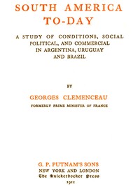 South America to-day :  a study of conditions, social, political and commercial in Argentina, Uruguay and Brazil