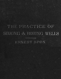 Water Supply: the Present Practice of Sinking and Boring Wells