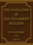 The Evolution of Old Testament Religion