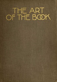 The art of the book :  a review of some recent European and American work in typography, page decoration & binding