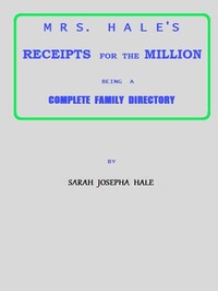 Mrs. Hale's Receipts for the Million
