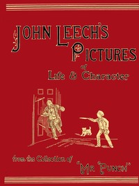 John Leech's Pictures of Life and Character, Vol. 1 (of 3)
