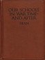 Our Schools in War Time—and After
