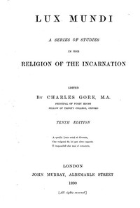 Lux Mundi: A Series of Studies in the Religion of the Incarnation,