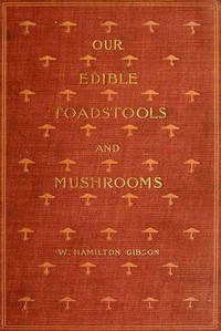 Our Edible Toadstools and Mushrooms and How to Distinguish Them