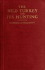 The Wild Turkey and Its Hunting