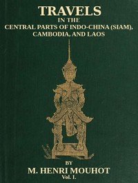 Travels in the Central Parts of Indo-China (Siam), Cambodia, and Laos (Vol. 1 of 2)
