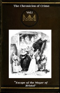 The Chronicles of Crime or The New Newgate Calendar. v. 1/2