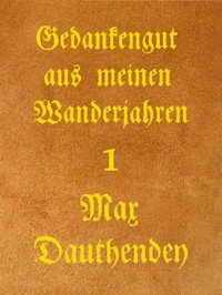 Gedankengut aus meinen Wanderjahren. Erster Band