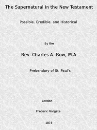 The Supernatural in the New Testament, Possible, Credible, and Historical