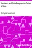 Decadence, and Other Essays on the Culture of Ideas