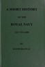 A Short History of the Royal Navy, 1217 to 1688