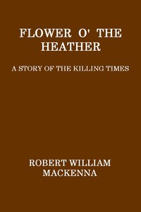 Flower o' the Heather: A Story of the Killing Times