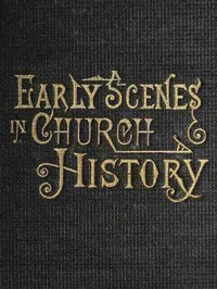 Early Scenes in Church History