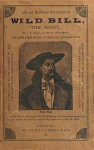 Life and marvelous adventures of Wild Bill, the Scout