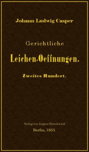 Gerichtliche Leichen-Oeffnungen. Zweites Hundert.