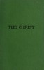The Christ: A Critical Review and Analysis of the Evidences of His Existence