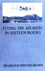 Flying the Atlantic in Sixteen Hours