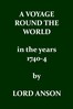 A voyage round the world in the years MDCCXL, I, II, III, IV