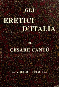 Gli eretici d'Italia, vol. I
