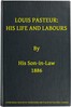 Louis Pasteur: His Life and Labours
