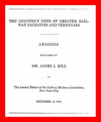 The Country's Need of Greater Railway Facilities and Terminals