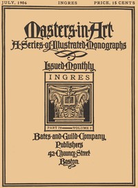 Masters in Art, Part 79, Volume 7, July, 1906: Ingres