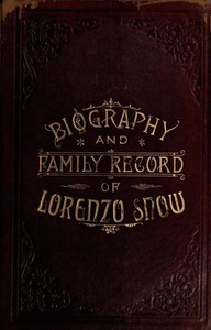 Biography and Family Record of Lorenzo Snow