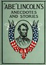 "Abe" Lincoln's Anecdotes and Stories