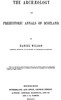 The archæology and prehistoric annals of Scotland