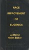Race Improvement; or, Eugenics: A Little Book on a Great Subject