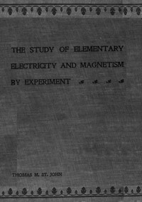 The Study of Elementary Electricity and Magnetism by Experiment