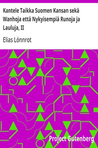 Kantele Taikka Suomen Kansan sekä Wanhoja että Nykyisempiä Runoja ja Lauluja, II