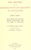 The History of the Reformation of Religion in Scotland