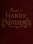 The hand of Providence :  as shown in the history of nations and individuals, from the great apostasy to the restoration of the gospel